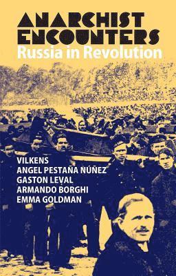 Emma Goldman, Gaston Leval, Angel Pestana, Jack Wilkens - Anarchist Encounters, Häftad