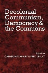bokomslag Decolonial Communism, Democracy and the Commons