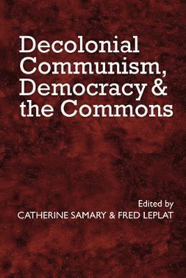 bokomslag Decolonial Communism, Democracy and the Commons