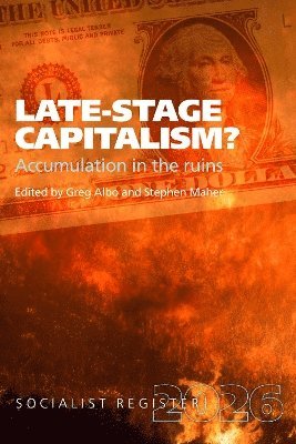 Greg Albo, Stephen Maher - Late-Stage Capitalism?, Häftad
