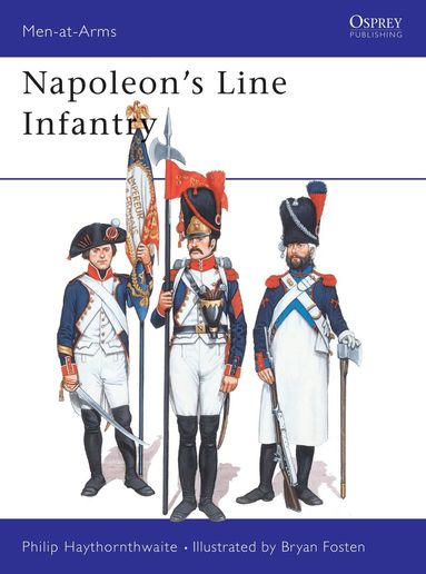 Philip Haythornthwaite - Napoleon's Line Infantry, Häftad