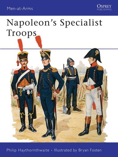 Philip Haythornthwaite - Napoleon's Specialist Troops, Häftad