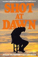 Shot at Dawn: Executions in WWI by Authority of the British Army Act 1