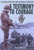 bokomslag Testimony to Courage, A: the Regimental History of the Ulster Defence Regiment 1969-1992