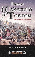 bokomslag From Wakefield and Towton: the Wars of the Roses