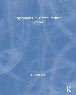 E. Grandjean - Ergonomics In Computerized Offices, Häftad