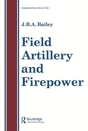 J.B.A Bailey - Field Artillery And Fire Power, Häftad