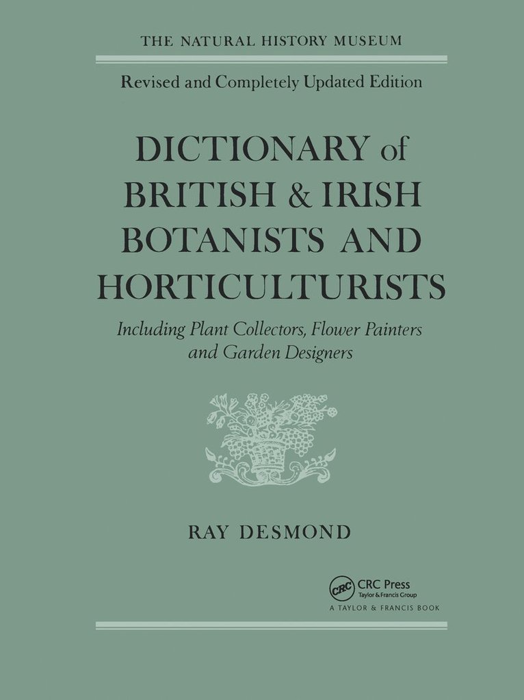 Dictionary Of British And Irish Botantists And Horticulturalists Including plant collectors, flower painters and garden designers