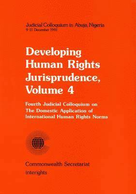 Developing Human Rights Jurisprudence: v. 4 Judicial Colloquium in Abuja Nigeria 1