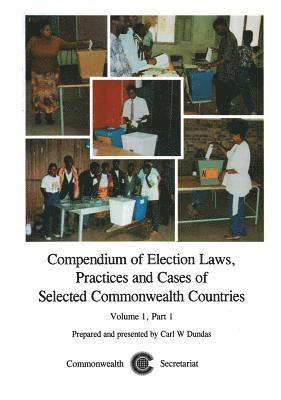 Carl W Dundas - Compendium of Election Laws, Practices and Cases of Selected Commonwealth Countries, Volume 1, Part 1, Inbunden
