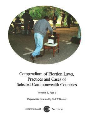 Carl W Dundas - Compendium of Election Laws, Practices and Cases of Selected Commonwealth Countries, Volume 2, Part 1, Inbunden
