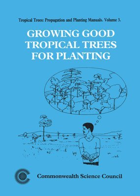 K A Longman - Growing Good Tropical Trees for Planting, Häftad
