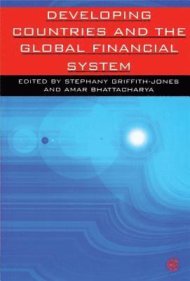 Developing Countries and the Global Financial System 1