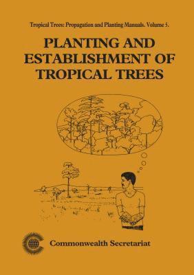 Planting and Establishment of Tropical Trees