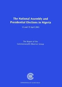 bokomslag The National Assembly and Presidential Elections in Nigeria, 12 and 19 April 2003