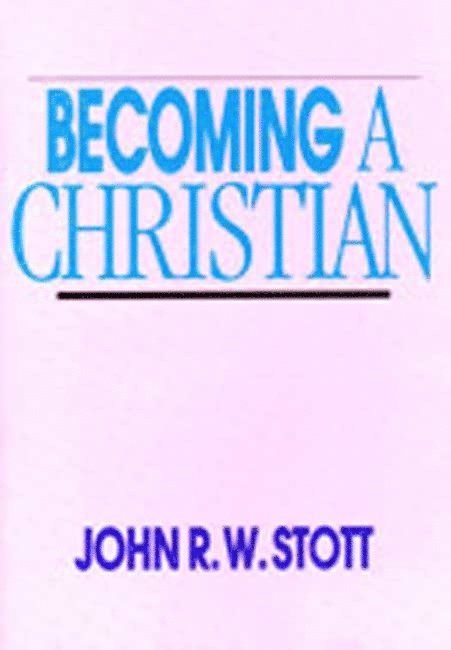 The Rev J R W Stott - Becoming A Christian, Häftad