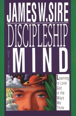 James W Sire, James W. Sire - Discipleship of the mind, Häftad