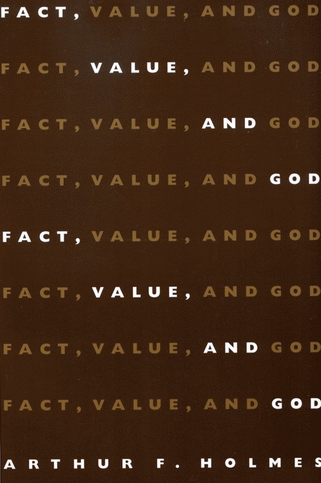 Arthur F Holmes, Arthur F. Holmes - Fact, Value and God, Häftad