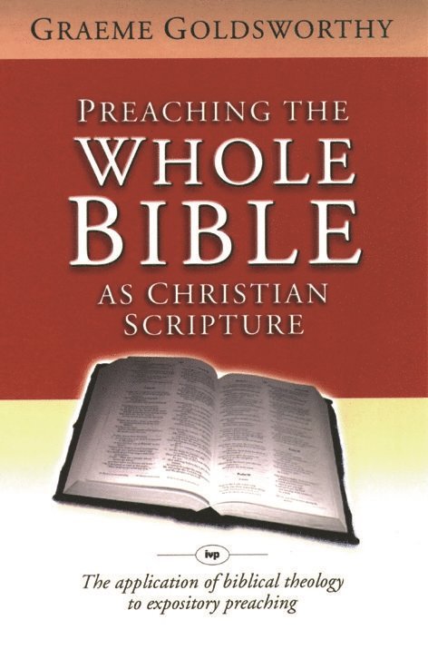 Graeme Goldsworthy, Graeme (Author) Goldsworthy - Preaching the whole Bible as Christian Scripture, Häftad