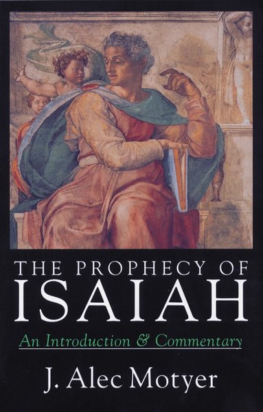 Alec Motyer - Prophecy of Isaiah, Häftad