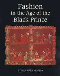 bokomslag Fashion in the Age of the Black Prince : A Study of the Years 1340-1365