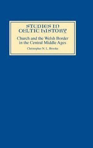 Christopher N L Brooke, David N. Dumville, David N. Dumville - Church and the Welsh Border in the Central Middle Ages, Inbunden