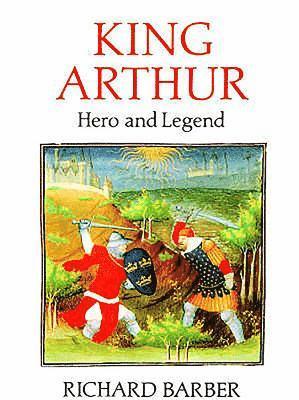 Richard Barber - King Arthur: Hero and Legend, Häftad