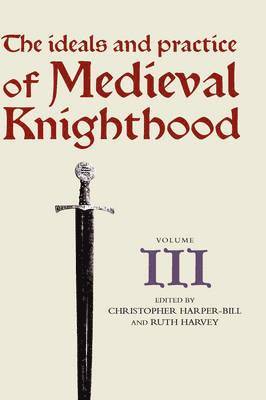 bokomslag The Ideals and Practice of Medieval Knighthood, volume III
