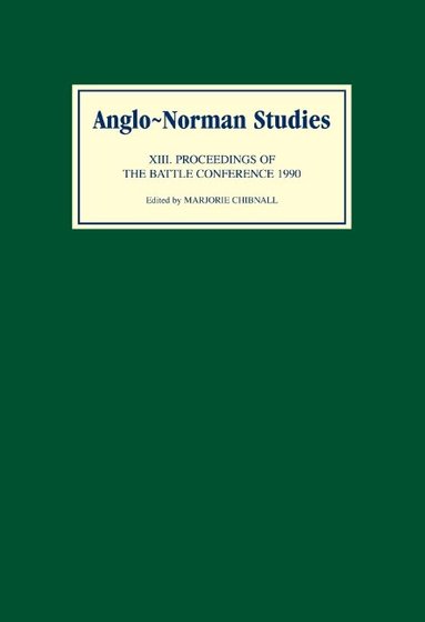 Marjorie Chibnall - Anglo-Norman Studies XIII, Inbunden