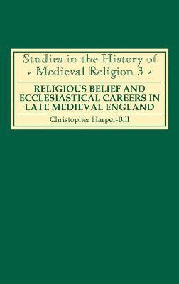 bokomslag Religious Belief and Ecclesiastical Careers in Late Medieval England