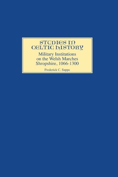 Frederick C Suppe - Military Institutions on the Welsh Marches, Inbunden