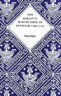bokomslag The Bailiffs' Minute Book of Dunwich, 1404-1430