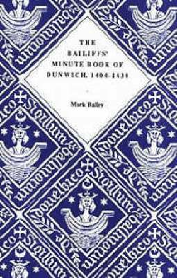 The Bailiffs' Minute Book of Dunwich, 1404-1430 1