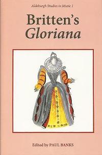 bokomslag Britten's Gloriana Essays and Sources: 1