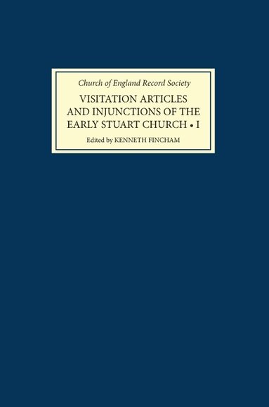 Kenneth Fincham - Visitation Articles and Injunctions of the Early Stuart Church: I. 1603-25, Inbunden