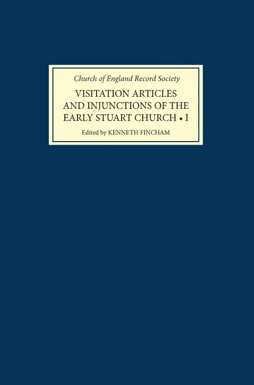 Kenneth Fincham - Visitation Articles and Injunctions of the Early Stuart Church: I. 1603-25, Inbunden