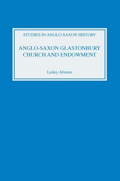 Lesley Abrams - Anglo-Saxon Glastonbury: Church and Endowment, Inbunden