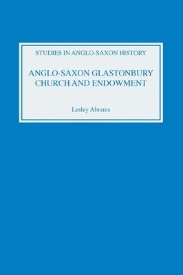 Anglo-Saxon Glastonbury: Church and Endowment