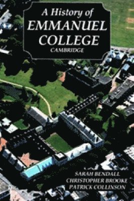 Sarah Bendall, Christopher N L Brooke, Patrick Collinson, Christopher N. L. Brooke - History of Emmanuel College, Cambridge, Inbunden