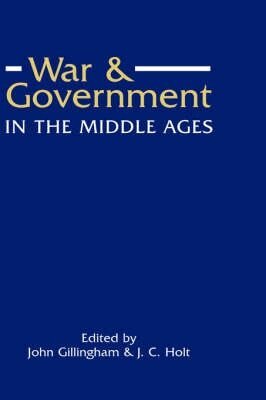 John B Gillingham, J.C. Holt - War and Government in the Middle Ages, Inbunden
