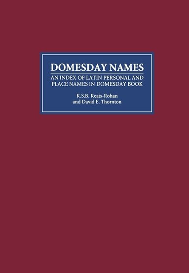 K S B Keats-Rohan, David E Thornton, David Thornton, David Tornton, K. S. Keats-Rohan - Domesday Names, Inbunden