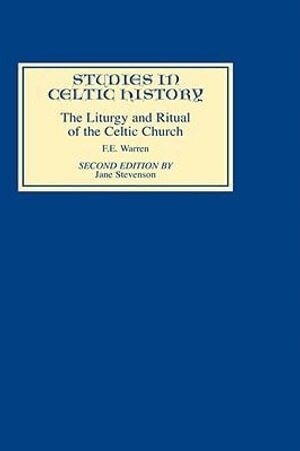 F.E. Warren, Jane Stevenson - Liturgy and Ritual of the Celtic Church, Inbunden