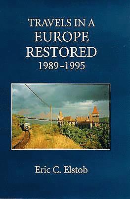 Travels in a Europe Restored: 1989-1995 1