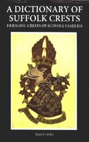 Joan Corder - Dictionary of Suffolk Crests, Inbunden