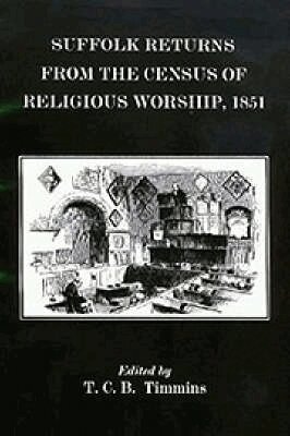 T.C.B. Timmins - Suffolk Returns from the Census of Religious Worship of 1851, Inbunden