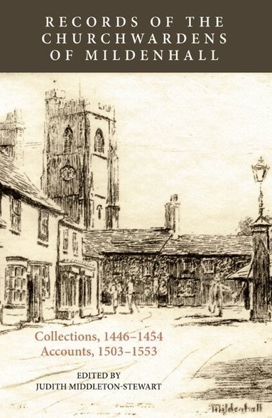 Judith Middleton-Stewart - Records of the Churchwardens of Mildenhall, Inbunden