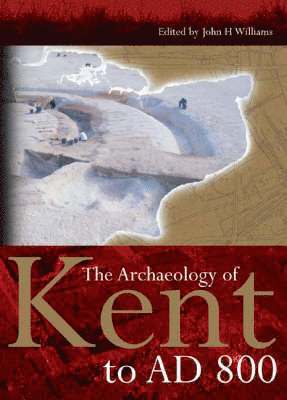 The Archaeology of Kent to AD 800: 8 1