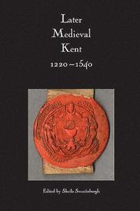 bokomslag Later Medieval Kent, 1220-1540