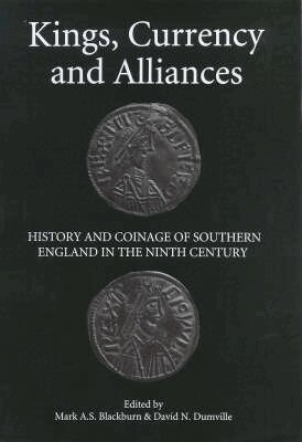 Mark A.S. Blackburn, David N. Dumville - Kings, Currency and Alliances, Inbunden