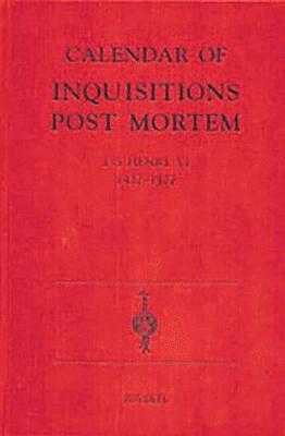 Calendar of Inquisitions Post-Mortem and other Analogous Documents preserved in the Public Record Office XXII: 1-5 Henry VI (1422-27) 1